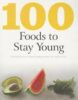 100 FOODS TO STAY YOUNG