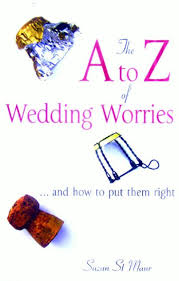 A TO Z OF WEDDING WORRIES