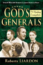 GODS GENERALS  THE HEALING EVANGELISTS BY