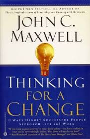 JOHN .C. MAXWELL THINKING FOR A CHANGE
